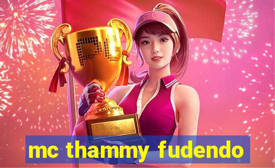 mc thammy fudendo